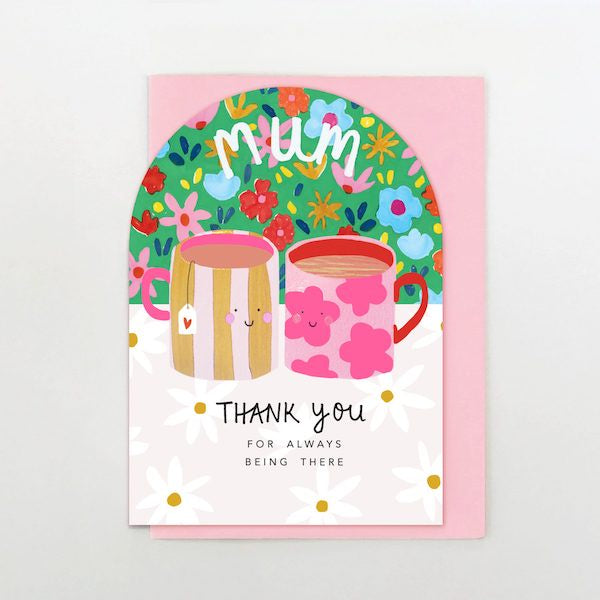 Mum Thank You For Always Being There Card