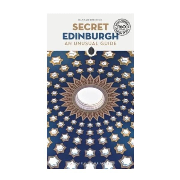 Secret Edinburgh: An Unusual Guide 3rd Ed