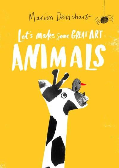 Let’s Make Some Great Art Animals by Marion Deuchars