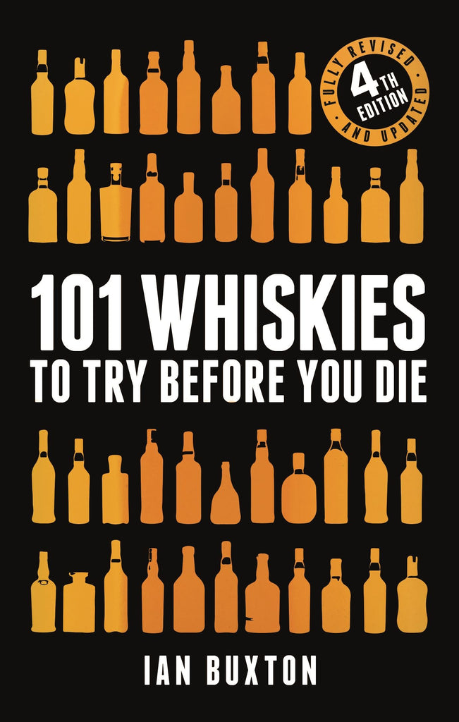 101 Whiskies to Try Before you Die 4th Edition