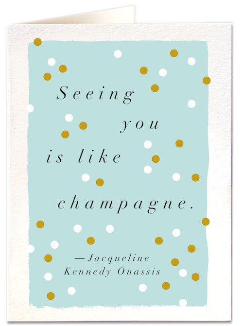 Seeing You Is Like Champagne Card