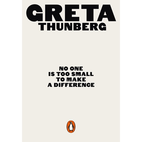 Greta Thunberg - No One is Too Small to Make a Difference