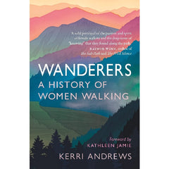 Wanderers:  A History of Women Walking