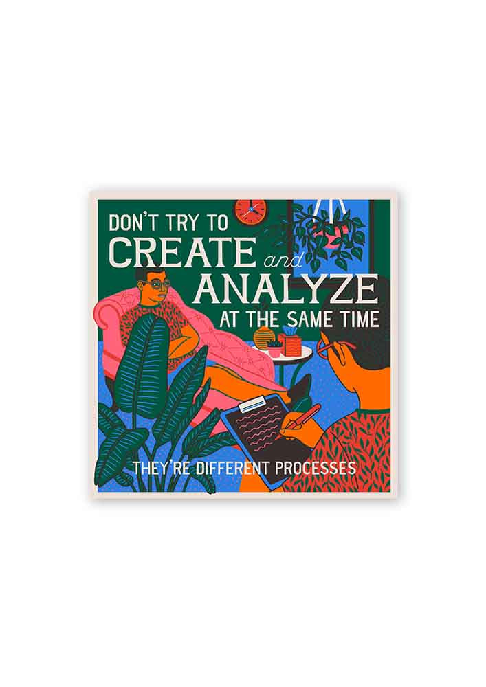 Don't Try to Create and Analyze at the Same Time Card